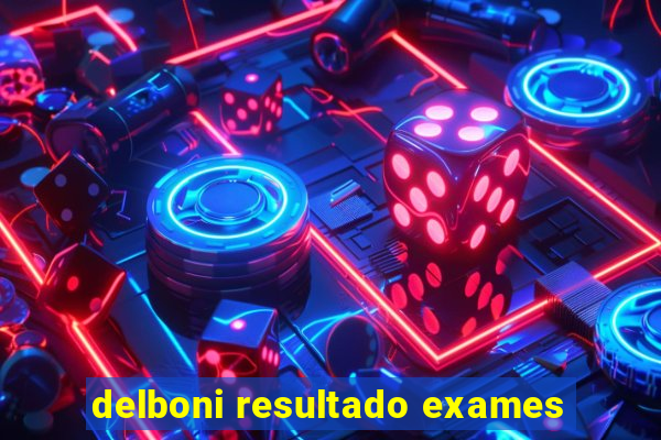 delboni resultado exames